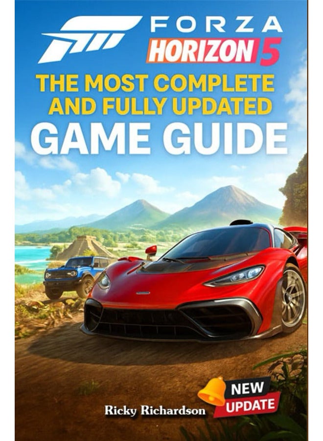 Forza Horizon 5 The Most Complete And Fully Updated Game Guide Walkthroughs Tips Tricks Strategi